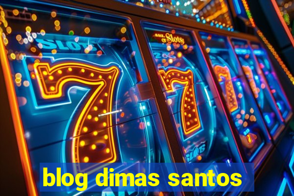 blog dimas santos